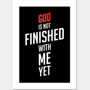 God is not finished with me yet Posters and Art